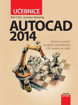 Kniha AutoCad 2014 - Jaroslav Kletečka, Petr Fořt (2014) [E-kniha]