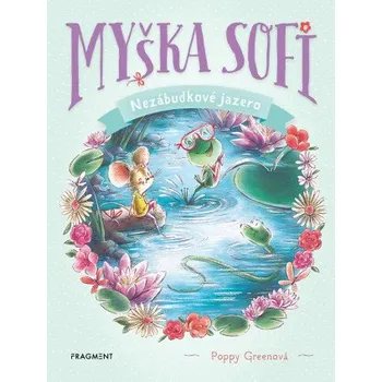Učebnice Myška Sofi 3: Nezábudkové jazero - Poppy Greenová
