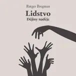 Lidstvo: Dějiny naděje - Rutger Bregman…