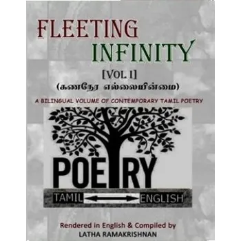 Umění FLEETING INFINITY (Vol I) - 139 Contemporary Tamil Poems: POEMS FROM FACEBOOK FRIENDS rendered in English by Latha Ramakrishnan – Latha Ramakrishnan (EN)