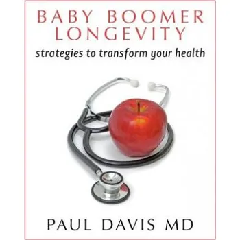 Baby Boomer Longevity: Strategies to Transform Your Health – Paul Davis MD (EN)