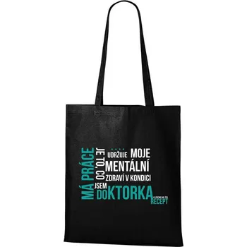 Nákupní taška DOBRÝ TRIKO Bavlněná taška s potiskem Má práce doktorka Barva: Černá