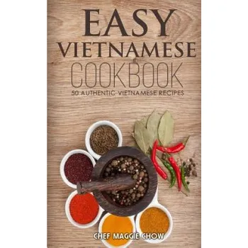 Easy Vietnamese Cookbook – Chef Maggie Chow (EN)