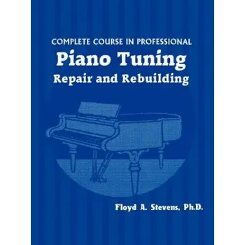 Complete Course in Professional Piano Tuning – Floyd A. Stevens (EN)