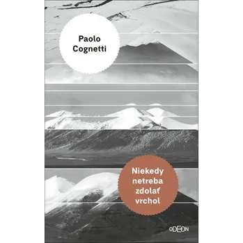 Cestování Niekedy netreba zdolať vrchol - Paolo Cognetti