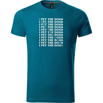 Pánské tričko DOBRÝ TRIKO Pánské tričko I pet the dogs Velikost: XL, Barva: Petrolejová