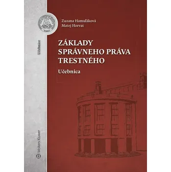 Základy správneho práva trestného - Zuzana Hamuľáková, Matej Horvat