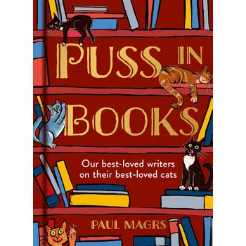 Cizojazyčná kniha Puss in Books: Our best-loved writers on their best-loved cats – Paul Magrs