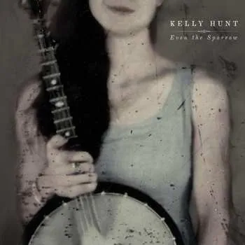 Zahraniční hudba CD Kelly Hunt: Even The Sparrow 2019