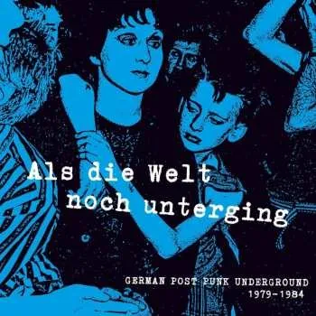 Zahraniční hudba LP Various: Als Die Welt Noch Unterging 2024 German Post Punk Underground Vinyl
