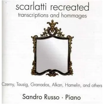 Zahraniční hudba CD Sandro Russo: Scarlatti Recreated. Transcription And Hommages 2013