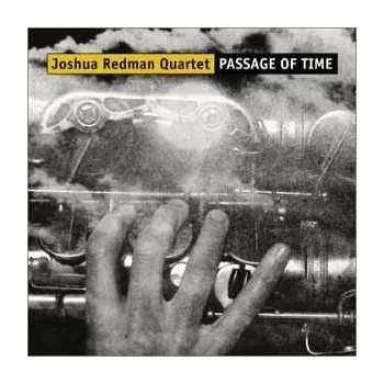 Zahraniční hudba CD Joshua Redman Quartet: Passage Of Time 2001