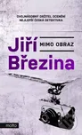 Mimo obraz - Jiří Březina (2024)…