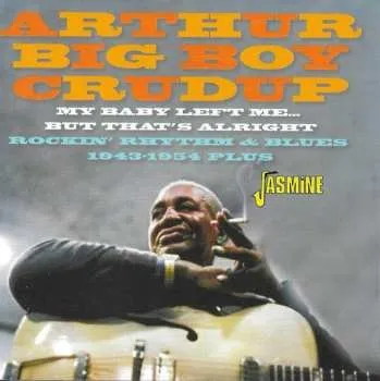 Zahraniční hudba CD Arthur "Big Boy" Crudup: My Baby Left Me..But That's Alright 2024