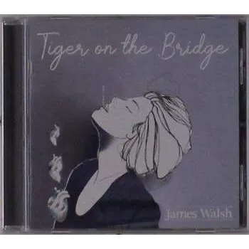 Zahraniční hudba CD James Walsh: Tiger On The Bridge 2019