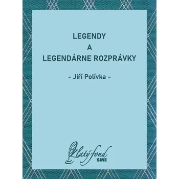 Kniha Legendy a legendárne rozprávky - Jiří Polívka (E-Kniha)