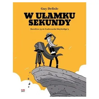 Komiks pro dospělé W ułamku sekundy. Burzliwe życie Eadwearda Muybridge'a - Delisle Guy