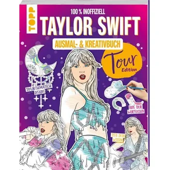 Encyklopedie Das inoffizielle Taylor Swift Ausmal- und Kreativbuch: Tour-Edition
