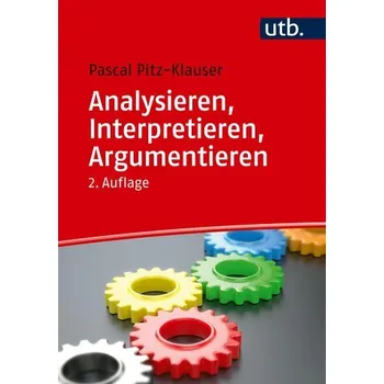 Analysieren, Interpretieren, Argumentieren - Pitz, Pascal