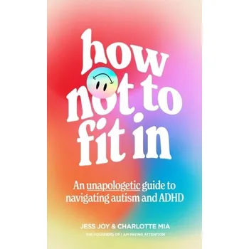 Umění How Not to Fit In - Joy, Jess; Mia, Charlotte [EN] (2024, Brožovaná, HarperCollins Publishers)