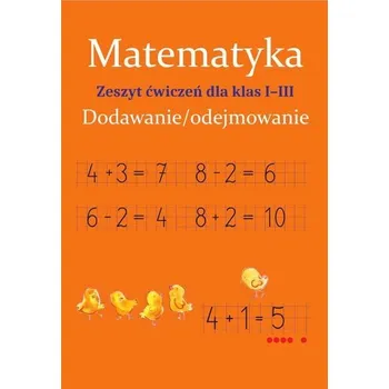 Cizojazyčná kniha Matematyka Dodawanie i odejmowanie Zeszyt ćwiczeń Klasa 1-3 - Ostrowska Monika