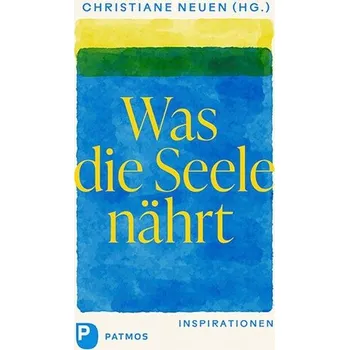 Osobní rozvoj Was die Seele nährt - Neuen, Christiane