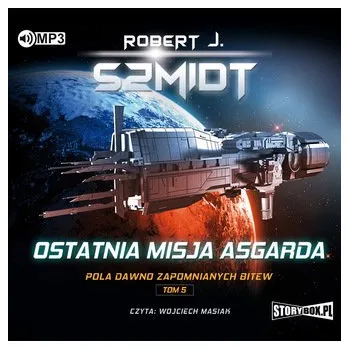 Pola dawno zapomnianych bitew. Tom 5. Ostatnia misja Asgarda - Robert J. Szmidt