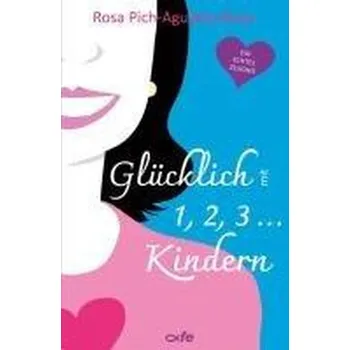 Glücklich mit 1, 2, 3 ... Kindern - Rosa Pich-Aguilera Roca