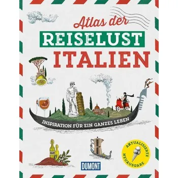Cestování DuMont Bildband Atlas der Reiselust Italien - Gloaguen, Philippe [DE] (2024, Firma, Dumont Reise Vlg GmbH + C)