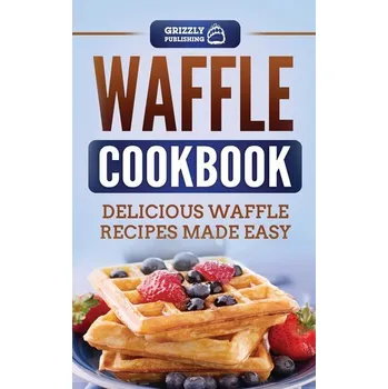 Waffle Cookbook - Publishing, Grizzly