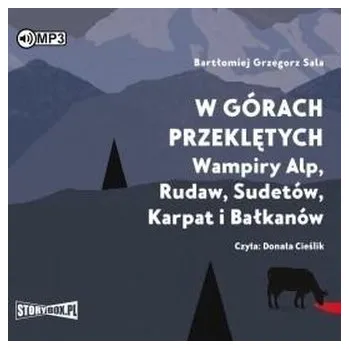 W górach przeklętych. Wampiry Alp...audiobook - Sala Bartłomiej Grzegorz