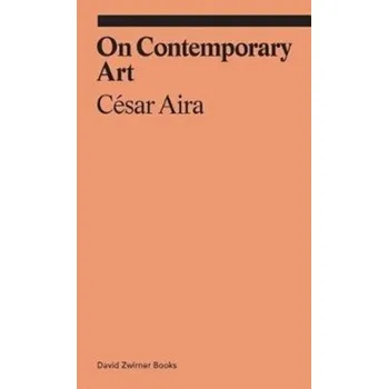 Umění On Contemporary Art - Aira, César