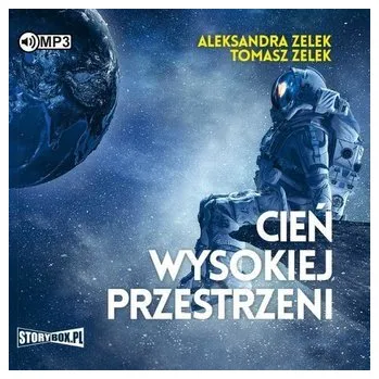 Cień wysokiej przestrzeni. Audiobook - Aleksandra Zelek, Tomasz Zelek