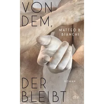 Von dem, der bleibt - Bianchi, Matteo