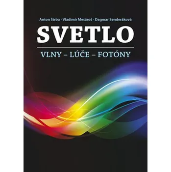 Svetlo - Anton Štrba; Vladimír Mesóroš; Dagmar Senderáková