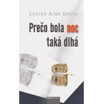 Literární biografie Prečo bola noc taká dlhá - Duval, Lucien Aimé