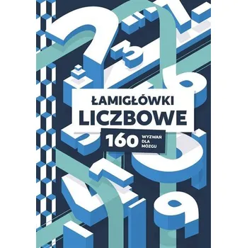 Łamigłówki liczbowe. 160 wyzwań dla mózgu - praca zbiorowa
