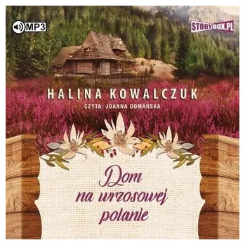 Dom na wrzosowej polanie. Audiobook - Halina Kowalczuk