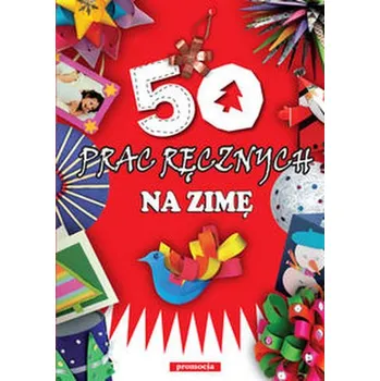 50 prac ręcznych na zimę - Szcześniak Beata