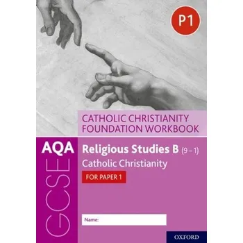 AQA GCSE Religious Studies B (9-1): Catholic Christianity Foundation Workbook - Clucas, Ann