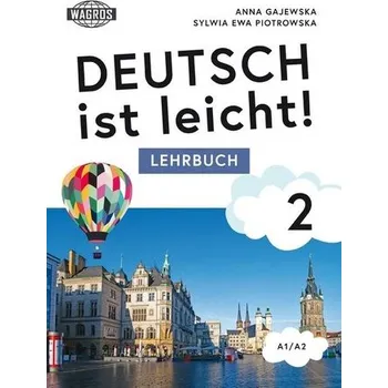Německý jazyk Deutsch ist leicht 2 Lehrbuch A1/A2 - Anna Gajewska, Sylwia Piotrowska
