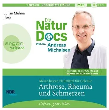Die Natur-Docs - Meine besten Heilmittel für Gelenke. Arthrose, Rheuma und Schmerzen - Michalsen, Andreas