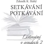 Setkávání potkávání Listování v osudech II.