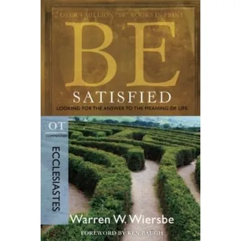 Kniha Be Satisfied ( Ecclesiastes ) - Wiersbe, Warren W.