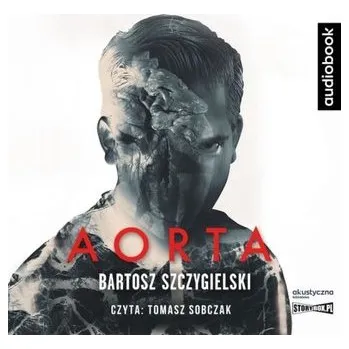 Aorta. Audiobook - Bartosz Szczygielski