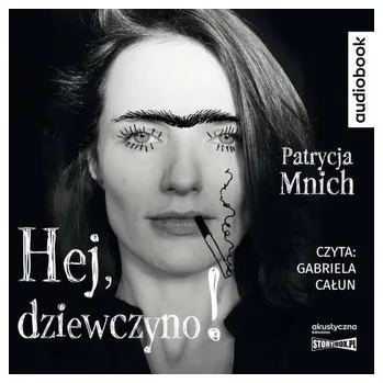 Hej, dziewczyno! audiobook - Patrycja Mnich