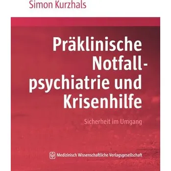 Präklinische Notfallpsychiatrie und Krisenhilfe - Kurzhals, Simon