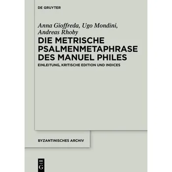 Die metrische Psalmenmetaphrase des Manuel Philes - Gioffreda, Anna