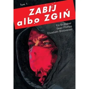 Komiks pro dospělé Zabij albo zgiń. Tom 1 - Ed Brubaker