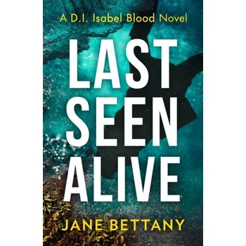 Populárně naučná literatura pro dospělé Last Seen Alive - Bettany, Jane [EN] (2022, Brožovaná, HarperCollins Publishers)